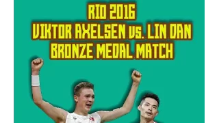 2016 Rio Olympics - BADMINTON (Bronze Medal) - Viktor Axelsen vs. Lin Dan [Highlights]