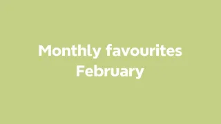 Monthly favourites | February 2024