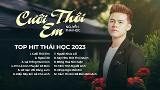 Cưới Thôi Em, Ngoài 30,... | LK Nhạc Trữ Tình, Nhạc Trẻ Tâm Trạng Hay Nhất 2023 - Thái Học 2023