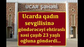 Qadın sevgilisinə atacağı ehtiraslı səsi səhvən 23 yaşlı oğluna atdı -Moskvadan Ucara qaytaran mesaj