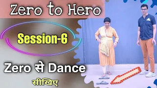 Zero To Hero session-6 | Learn Dance From Beginning | Parveen Sharma |   how to dance