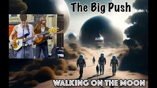 Big Push - Walking On the Moon