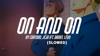 Cartoon, Jéja - On And On (ft. Daniel Levi) || Slowed