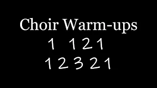 Choir Warm ups - 1 121 12321 etc.
