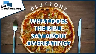 Is Gluttony a Sin? | What does the Bible say about Overeating? | GotQuestions.org