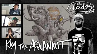 Kay the Aquanaut on The DOD45 Show With ArtByTai - Series 7 Episode 83