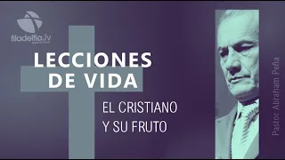 El cristiano y su fruto - Abraham Peña - Lecciones de vida