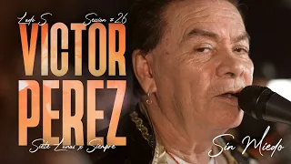 VICTOR PEREZ - SESSION #26 (SIN MIEDO : LADO "S")