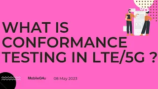 What is Conformance Testing LTE/5G  and Why there is a need for Conformance Test?