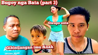 Bugoy nga Bata (part 3)