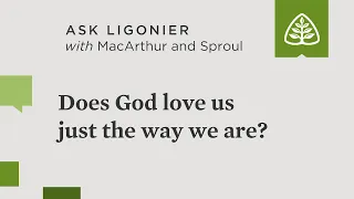 Does God love us just the way we are?
