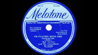 1933 Bob Causer - I'm Playing With Fire (Chick Bullock, vocal)
