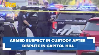 Armed suspect in custody after dispute in Seattle's Capitol Hill neighborhood