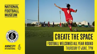 Create the Space | Football Welcomes Refugees | Amnesty International