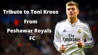 Tribute to Toni Kroos from Peshawar Royals FC