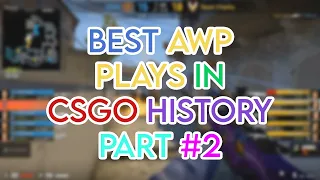 BEST AWP PLAYS IN CS:GO HISTORY! (Part #2)