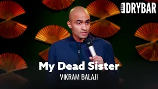 Sometimes You Have To Make Up A Dead Sibling. Vikram Balaji