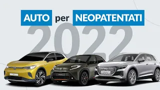 Auto per neopatentati 2022: i modelli GIUSTI e la "scappatella" dell'elettrico