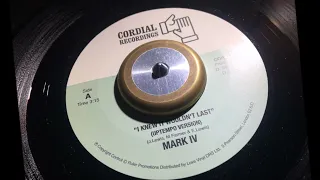 I Knew It Wouldn't Last (uptempo version) ~ Mark IV