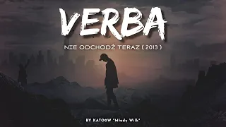 Verba - Nie odchodź teraz ( 2013 )