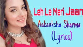 Leh le meri jaan_Lyrics song_By Aakanksha sharma