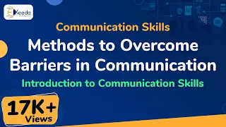 Methods to Overcome Barriers in Communication - Introduction to Communication Skills