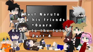 Past Naruto and his friends react to the future+Gaara part 4•sorry that it is bad ;-;•