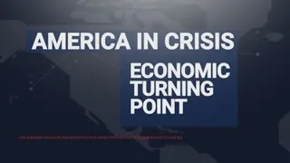 America in Crisis: Economic turning point