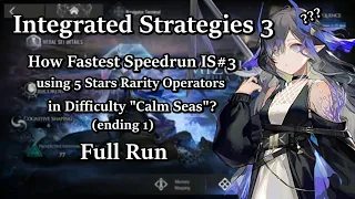 [Arknights] How Fastest Speedrun IS#3 Using 5 Stars Operators Only in Difficulty "Calm Seas"?