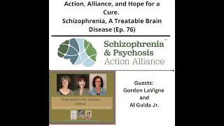 Action, Alliance, and Hope for a Cure. Schizophrenia, A Treatable Brain Disease (Ep. 76)