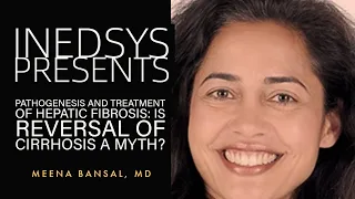 Pathogenesis and Treatment of Hepatic Fibrosis: Is reversal of Cirrhosis a Myth? by Meena Bansal, MD