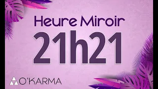 🕛 HEURE MIROIR 21h21 - Interprétation et Signification angélique