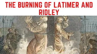 Bloody Mary’s HORRIFIC Burning Of Bishops Latimer and Ridley At The Stake