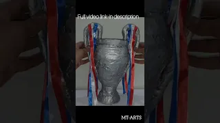 How to make UEFA Champions trophy with waste material (UEFA Trophy) #106 #SHORTS MT-ARTS
