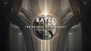 Andrew Rayel - The Source of Harmony (FYH 350 Anthem)