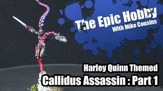 The Epic Hobby - Callidus Assassin Painting Tutorial - Harley Quinn Themed