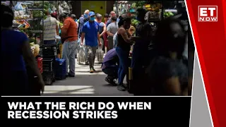 EXPLAINED: What The Rich Do When Recession Strikes | ET Now