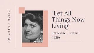 Let All Things Now Living (Katherine K. Davis)