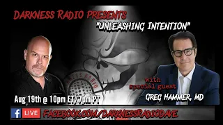 Darkness Radio presents Unleashing Intention with Dr. Gregg Hammer