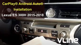 Lexus ES 300H 350 2015 2016 2017 2018 VLine VL2 CarPlay® Android Auto® Installation, stereo removal