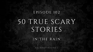 Raven's Reading Room 102 | 50 TRUE Scary Stories in the Rain | The Archives of @RavenReads