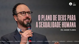 O PLANO DE DEUS PARA A S3XU@LID@D3 HUMANA | Pr. André Flores - 28.10.23