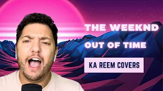 The Weeknd - Out Of Time (Ka Reem Cover)