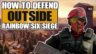 How To Defend Outside in R6 Siege (Rainbow Six Siege Defense Tips)