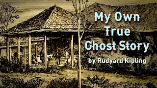 My Own True Ghost Story | Rudyard Kipling Audiobook by Robin Reads