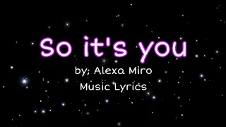 SO IT'S YOU LYRICS by Alexa Miro | JEPOPOY MH