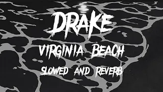 Drake - Virginia Beach (slowed and reverb)