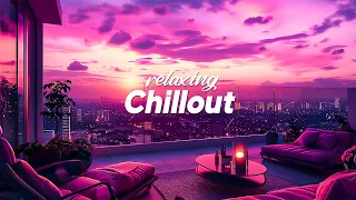 Elegant Chillout Mix 🌙 Wonderful Chillout Music for Stress Relief ~ Chillout Background Music