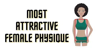 What Is The Ideal Female Physique? | Most Attractive Female Body | Women's Fitness