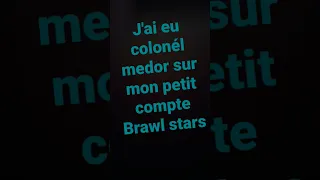 j'ai eu colonél medor sur mon petit compte Brawl stars